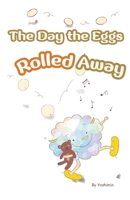 The day the eggs rolled away: Cotton's Great Adventure B0F7LSD5CW Book Cover