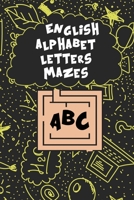 English Alphabet Letters Mazes: English alphabet letters mazes for Kids 4-6, 6-8 year old - Activity education workbook: Games, Puzzles and Problem-So B08NDVJ1QZ Book Cover