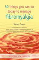 50 Things You Can Do Today To Manage Fibromyalgia (Personal Health Guides) 1849532036 Book Cover