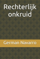 Rechterlijk onkruid (Dutch Edition) B0F882LCYQ Book Cover