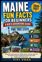 MAINE FUN FACTS FOR BEGINNERS: A KID’S ADVENTURE GUIDE TO EXPLORING THE PINE TREE STATE: Packed with Amazing State Facts, Wildlife, History, ... for Curious Kids, Families, and First-Ti B0HB4HSBNL Book Cover