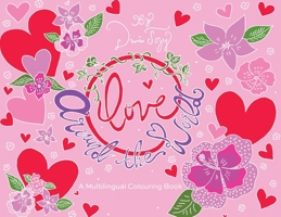 Love Around the World: A Multilingual Colouring Book 1777465125 Book Cover