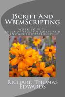 JScript And WbemScripting: Working with ExecNotificationQuery and __InstanceOperationEvent 1721169490 Book Cover