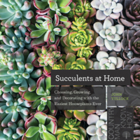 Succulents at Home: Choosing, Growing, and Decorating with the Easiest Houseplants Ever 1682683842 Book Cover