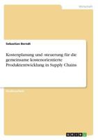 Kostenplanung Und -Steuerung Fur Die Gemeinsame Kostenorientierte Produktentwicklung in Supply Chains 3640664078 Book Cover