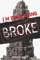 I'm Done Being Broke: A Real-World Guide to Financial Freedom and Building a Life You Own B0F9TJ7ZST Book Cover