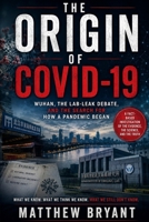THE ORIGIN OF COVID-19: Wuhan, the Lab-Leak Debate, and the Search for How a Pandemic Began B0HGBYPBM9 Book Cover