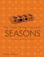 First Grade Writing Prompts for Seasons: A Creative Writing Workbook 1479249262 Book Cover