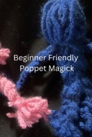 Beginner Friendly Poppet Magick B0GY1GJW54 Book Cover
