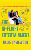 The In-Flight Entertainment: A Read In One Sitting Rom-Com (Ambitious Pursuits) B0FHHBPP2D Book Cover