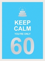 Keep Calm You're Only 60 1787833089 Book Cover