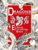 Dragons and Magical Beasts: Extreme Coloring Book 1910706280 Book Cover