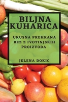 Biljna kuharica: Ukusna prehrana bez z ivotinjskih proizvoda 178381523X Book Cover