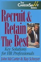 Recruit & Retain The Best: Key Solutions for HR Professionals 1570231346 Book Cover
