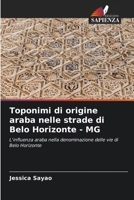 Toponimi di origine araba nelle strade di Belo Horizonte - MG: L'influenza araba nella denominazione delle vie di Belo Horizonte (Italian Edition) 6206776670 Book Cover