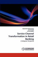 Service Channel Transformation in Retail Banking: A Malaysian Perspective 3844399607 Book Cover