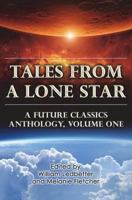 Tales From a Lone Star: A Future Classics Anthology (Volume One) 1721867562 Book Cover
