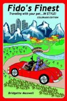 Fido's Finest: Traveling With Your Pet... in Style! Colorado Edition 141076088X Book Cover