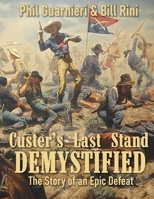 Custer's Last Stand Demystified: The Story of an Epic Defeat B0GPP4V316 Book Cover