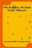 100 Rubber Bridge Tally Sheets: 100 Tally Sheets for Rubber Bridge 107793503X Book Cover