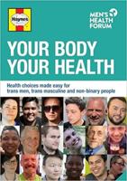 Your Body, Your Health: Health Choices Made Easy for Trans Men, Trans Masculine and Non-Binary People 1906121915 Book Cover