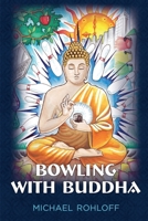 Bowling With Buddha: Travels in Southeast Asia 1500987964 Book Cover
