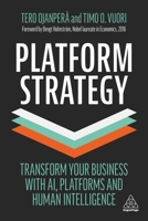 Platform Strategy: Transform Your Business with Ai, Platforms and Human Intelligence 1398602663 Book Cover