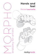 Morpho: Hands and Feet: Anatomy for Artists 168198539X Book Cover