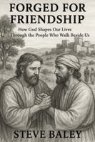FORGED FOR FRIENDSHIP: How God Shapes Our Lives Through the People Who Walk Beside Us B0G2R4PTZZ Book Cover