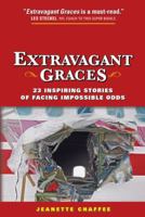 Extravagant Graces: 23 Inspiring Stories of Facing Impossible Odds 1490829768 Book Cover