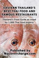 Eastern Thailand's Best Thai Food and Famous Restaurants: Thailand's Food Guide as Voted by 1,000 Thai Food Experts 1480176141 Book Cover