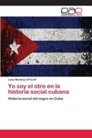Yo soy el otro en la historia social cubana 6202100885 Book Cover