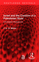 Israel and the Creation of a Palestinian State: A European Perspective 1032848626 Book Cover