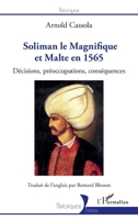 Soliman le Magnifique et Malte en 1565: Décisions, préoccupations, conséquences (Historiques) (French Edition) 2343243174 Book Cover