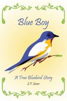 Blue Boy: A True Bluebird Story 143490072X Book Cover