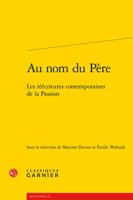 Au Nom Du Pere: Les Reecritures Contemporaines de la Passion 2406060578 Book Cover