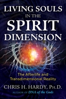 Living Souls in the Spirit Dimension: The Afterlife and Transdimensional Reality 159143372X Book Cover