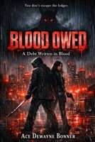 BLOOD OWED: A Debt Written in Blood (The Devil’s Ledger Series) B0GVPVVYPX Book Cover