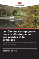 Le rôle des champignons dans le développement des plantes et la symbiose (French Edition) 6203501182 Book Cover