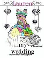 My Wedding: Lauren : Adult Coloring Book, Personalized Gifts, Engagement Gifts, and Wedding Gifts 1533549028 Book Cover