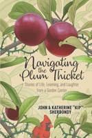 Navigating the Plum Thicket: Stories of Life, Learning, and Laughter from a Garden Center B09TR5L52S Book Cover