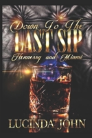Down To The Last Sip: Hennessy and Miami B0BC6H1BLP Book Cover