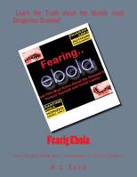 Fearig Ebola: What You Need to Know and How to Protect Yourself 1503003574 Book Cover