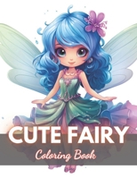 Cute Fairy Coloring Book for Kids: 100+ New Designs for All Ages B0CT43KCLP Book Cover