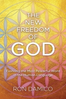 The New Freedom of God: Evolving the Most Powerful Word in the Human Language B0GR7HQ9V6 Book Cover