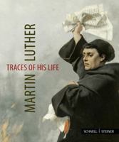 Martin Luther - Traces of His Life 379543050X Book Cover