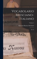 Vocabolario Bresciano-italiano: M - Z; Volume 2 1017798982 Book Cover