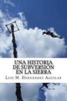 Una Historia de Subversi�n en la Sierra: Sobre la lucha de la Organizaci�n Independiente Totonaca 1530778999 Book Cover