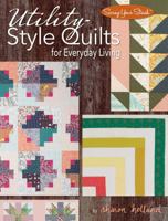 Utility-Style Quilts for Everyday Living 1935726978 Book Cover