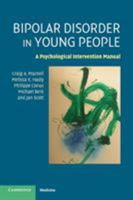 Bipolar Disorder in Young People: A Psychological Intervention Manual 0521719364 Book Cover